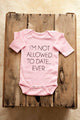 I'm Not Allowed To Date Ever Onesie